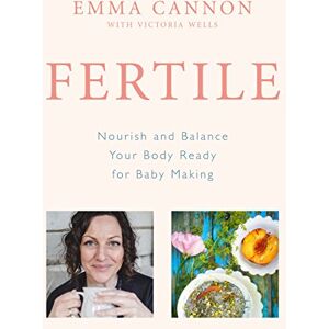 Cannon, Emma Fertile: Nourish and balance your body ready for baby making Cannon, Emma Fertile: Nourish and balance your body ready for baby making