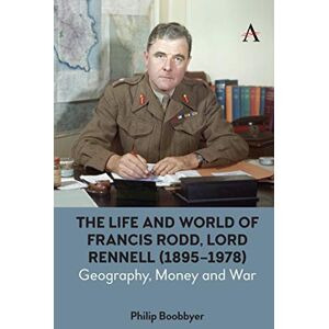 Anthem Press The Life and World of Francis Rodd, Lord Rennell (1895-1978): Geography, Money and War (Anthem Studies in British History) Anthem Press The Life and World of Francis Rodd, Lord Rennell (1895-1978): Geography, Money and War (Anthem Studies in British History)