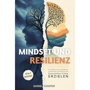Cooper, Daniel MINDSET und RESILIENZ 4 BÜCHER IN 1: Ihr Gehirn neu Verdrahten, Gewohnheiten Transformieren und Dauerhaften Erfolg Erzielen + eBook PDF Cooper, Daniel MINDSET und RESILIENZ 4 BÜCHER IN 1: Ihr Gehirn neu Verdrahten, Gewohnheiten Transformieren und Dauerhaften Erfolg Erzielen + eBook PDF