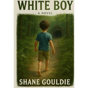 Gouldie, Shane White Boy by Shane Gouldie: Life during the Apartheid area in South Africa, The flip side of the coin 6x9 inch 200 pages Gift for All readers Gouldie, Shane White Boy by Shane Gouldie: Life during the Apartheid area in South Africa, The flip side of the coin 6x9 inch 200 pages Gift for All readers
