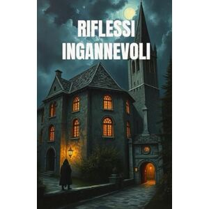 Moretti, Lavinia Riflessi Ingannevoli (Italian Edition): Un thriller psicologico ambientato tra gli specchi e le ombre di Gubbio, dove la mente diventa un campo di ... ... Italy Series – Where Beauty Hides Darkness) Moretti, Lavinia Riflessi Ingannevoli (Italian Edition): Un thriller psicologico ambientato tra gli specchi e le ombre di Gubbio, dove la mente diventa un campo di ... ... Italy Series – Where Beauty Hides Darkness)