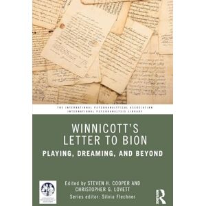 Winnicott’s Letter to Bion: Playing, Dreaming, and Beyond (The International Psychoanalytical Association International Psychoanalysis Library) Winnicott’s Letter to Bion: Playing, Dreaming, and Beyond (The International Psychoanalytical Association International Psychoanalysis Library)