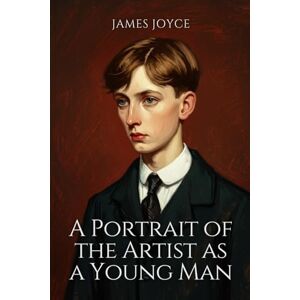 JOYCE, JAMES A Portrait of the Artist as a Young Man JOYCE, JAMES A Portrait of the Artist as a Young Man