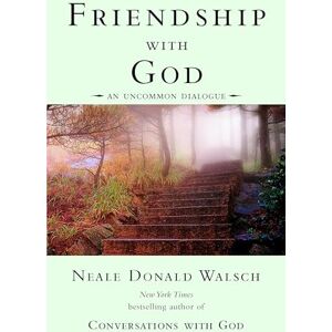 Walsch, Neale Donald Friendship with God: An Uncommon Dialogue (Conversations with God) Walsch, Neale Donald Friendship with God: An Uncommon Dialogue (Conversations with God)