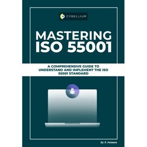 Hermans, Kris Mastering ISO 55001: A Comprehensive Guide To Understand And Implement The ISO 55001 Standard Hermans, Kris Mastering ISO 55001: A Comprehensive Guide To Understand And Implement The ISO 55001 Standard