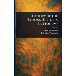 Active History of the Britons (Historia Brittonum) Active History of the Britons (Historia Brittonum)