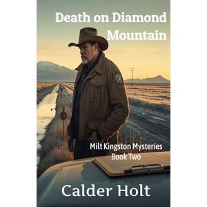 Holt, Calder Death on Diamond Mountain: The Kingston Mysteries Book 2 Holt, Calder Death on Diamond Mountain: The Kingston Mysteries Book 2