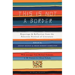 Coetzee, J.M. This Is Not a Border: Reportage & Reflection from the Palestine Festival of Literature Coetzee, J.M. This Is Not a Border: Reportage & Reflection from the Palestine Festival of Literature