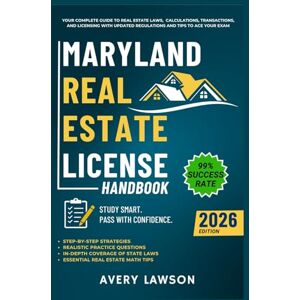 Maryland Real Estate License Handbook: Your Complete Guide to Real Estate Laws, Calculations, Transactions, and Licensing with Updated Regulations and ... Exam (Avery Lawson Real Estate Study Guide) Maryland Real Estate License Handbook: Your Complete Guide to Real Estate Laws, Calculations, Transactions, and Licensing with Updated Regulations and ... Exam (Avery Lawson Real Estate Study Guide)
