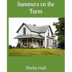 Hall, Shelia Edwards Summers on the Farm Hall, Shelia Edwards Summers on the Farm