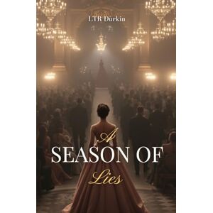 Durkin, LTR A Season of Lies: In a world of glittering facades, their only currency is a lie. And the one man who knows their secret is determined to buy them all. (The Grand Season) Durkin, LTR A Season of Lies: In a world of glittering facades, their only currency is a lie. And the one man who knows their secret is determined to buy them all. (The Grand Season)