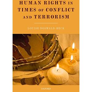 Doswald-Beck, Louise Human Rights in Times of Conflict and Terrorism Doswald-Beck, Louise Human Rights in Times of Conflict and Terrorism
