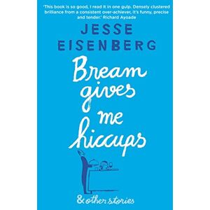 Eisenberg, Jesse Bream Gives Me Hiccups: And Other Stories Eisenberg, Jesse Bream Gives Me Hiccups: And Other Stories