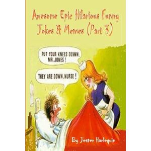 Harlequin, Jester Awesome Epic Hilarious Funny Jokes & Memes (Part 3): This is very humorous, amusing entertaining & witty. Full of priceless funny one-liners & jokes guaranteed to give you side-splitting belly laughs Harlequin, Jester Awesome Epic Hilarious Funny Jokes & Memes (Part 3): This is very humorous, amusing entertaining & witty. Full of priceless funny one-liners & jokes guaranteed to give you side-splitting belly laughs