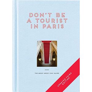 Grall, Vanessa Don't be a Tourist in Paris: The Messy Nessy Chic Guide Grall, Vanessa Don't be a Tourist in Paris: The Messy Nessy Chic Guide