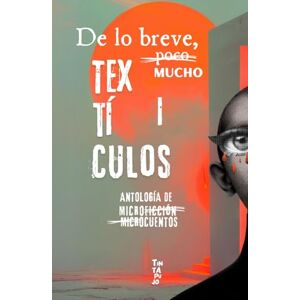 Editores, Teluria Textículos I: de lo breve, mucho (Antología de microficción) Editores, Teluria Textículos I: de lo breve, mucho (Antología de microficción)