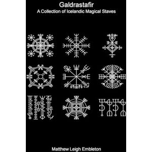 Embleton, Matthew Leigh Galdrastafir: A Collection of Icelandic Magical Staves Embleton, Matthew Leigh Galdrastafir: A Collection of Icelandic Magical Staves