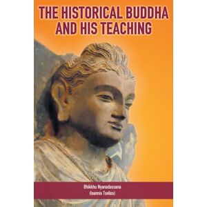 Nyānadassana (Ioannis Tselios), Bhikkhu The Historical Buddha and His Teaching Nyānadassana (Ioannis Tselios), Bhikkhu The Historical Buddha and His Teaching