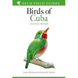 Orlando H. Garrido Field Guide to the Birds of Cuba: Second Edition (Helm Field Guides) Orlando H. Garrido Field Guide to the Birds of Cuba: Second Edition (Helm Field Guides)
