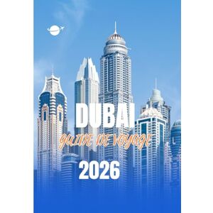 Garcia, Francisco DUBAÏ GUIDE DE VOYAGE 2026 Garcia, Francisco DUBAÏ GUIDE DE VOYAGE 2026