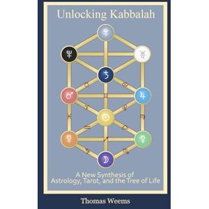 Weems, Thomas Unlocking Kabbalah: A New Synthesis of Astrology, Tarot, and the Tree of Life Weems, Thomas Unlocking Kabbalah: A New Synthesis of Astrology, Tarot, and the Tree of Life