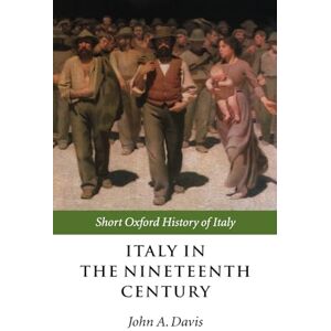 Italy In The Nineteenth Century: 1796-1900 (Short Oxford History of Italy) Italy In The Nineteenth Century: 1796-1900 (Short Oxford History of Italy)