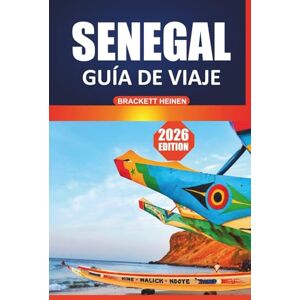 Heinen, Brackett Guía de viaje de Senegal, 2026: Descubra la vibrante cultura de Dakar, los lugares imperdibles, las impresionantes playas, la comida y las aventuras de safari de vida silvestre en África Occidental Heinen, Brackett Guía de viaje de Senegal, 2026: Descubra la vibrante cultura de Dakar, los lugares imperdibles, las impresionantes playas, la comida y las aventuras de safari de vida silvestre en África Occidental