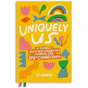 Eli Harwood Uniquely Us: A Mother-Daughter Pass Back and Forth Journal (Parenting Book) Eli Harwood Uniquely Us: A Mother-Daughter Pass Back and Forth Journal (Parenting Book)