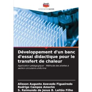 Figueiredo, Alisson Augusto Azevedo Développement d'un banc d'essai didactique pour le transfert de chaleur: Application pédagogique Méthode des ailettes à section circulaire uniforme Figueiredo, Alisson Augusto Azevedo Développement d'un banc d'essai didactique pour le transfert de chaleur: Application pédagogique Méthode des ailettes à section circulaire uniforme