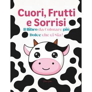 Marina Cuori, Frutti e Sorrisi: Il Libro da Colorare più Dolce che ci Sia! Marina Cuori, Frutti e Sorrisi: Il Libro da Colorare più Dolce che ci Sia!