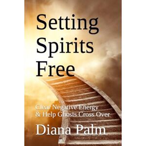 Palm Setting Spirits Free: Clear Negative Energy & Help Ghosts Cross Over Palm Setting Spirits Free: Clear Negative Energy & Help Ghosts Cross Over