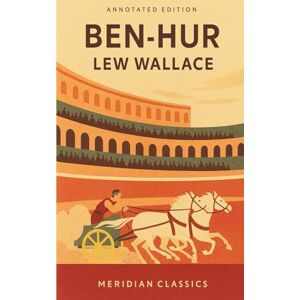 Wallace, Lew Ben-Hur (Meridian Classics Annotated Edition) Wallace, Lew Ben-Hur (Meridian Classics Annotated Edition)