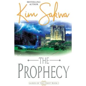 Sakwa, Kim The Prophecy: A Scottish Historical Time Travel Romance: 1 (Highland Lairds of the Crest) Sakwa, Kim The Prophecy: A Scottish Historical Time Travel Romance: 1 (Highland Lairds of the Crest)