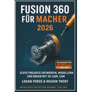 Rio Fusion 360 für Maker 2026: Entwerfen, modellieren und bauen Sie reale Projekte mit 3D-CAD, CAM und Simulation. Rio Fusion 360 für Maker 2026: Entwerfen, modellieren und bauen Sie reale Projekte mit 3D-CAD, CAM und Simulation.