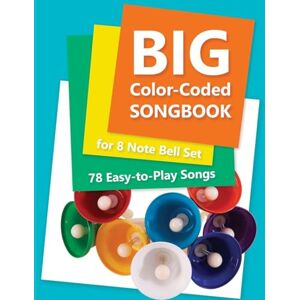 Winter, Helen Big Color-Coded Songbook for 8 Note Bell Set: 78 Easy-to-Play Songs Winter, Helen Big Color-Coded Songbook for 8 Note Bell Set: 78 Easy-to-Play Songs