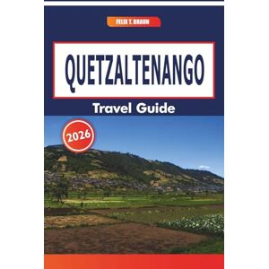 Braun Quetzaltenango Travel Guide 2026: Exploring Local Markets, Cultural Events, Historic Architecture, and Walking Routes in a Historic Guatemalan City Braun Quetzaltenango Travel Guide 2026: Exploring Local Markets, Cultural Events, Historic Architecture, and Walking Routes in a Historic Guatemalan City