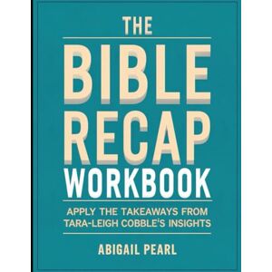 Pearl The Bible Recap Workbook: Apply the Takeaways from Tara-Leigh Cobble's Insights Pearl The Bible Recap Workbook: Apply the Takeaways from Tara-Leigh Cobble's Insights