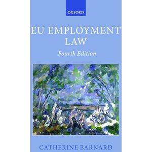 Barnard, Catherine EU Employment Law 4/e (Oxford European Union Law Library) Barnard, Catherine EU Employment Law 4/e (Oxford European Union Law Library)