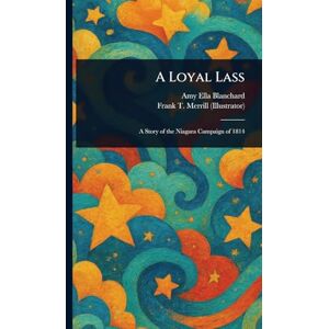 Blanchard, Amy Ella A Loyal Lass Blanchard, Amy Ella A Loyal Lass