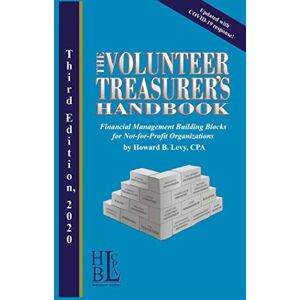 Levy CPA, Howard B. THE VOLUNTEER TREASURER’S HANDBOOK: FINANCIAL MANAGEMENT BUILDING BLOCKS FOR NOT-FOR-PROFIT ORGANIZATIONS Levy CPA, Howard B. THE VOLUNTEER TREASURER’S HANDBOOK: FINANCIAL MANAGEMENT BUILDING BLOCKS FOR NOT-FOR-PROFIT ORGANIZATIONS