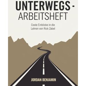 Benjamin, Jordan Unterwegs Arbeitsheft: Coole Einblicke in die Lehren von Rick Zabel Benjamin, Jordan Unterwegs Arbeitsheft: Coole Einblicke in die Lehren von Rick Zabel