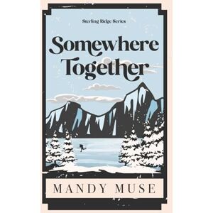 Muse, Mandy Somewhere Together: A MMM Small Town Romance (Sterling Ridge Series) Muse, Mandy Somewhere Together: A MMM Small Town Romance (Sterling Ridge Series)