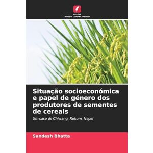 Bhatta, Sandesh Situação socioeconómica e papel de género dos produtores de sementes de cereais: Um caso de Chiwang, Rukum, Nepal Bhatta, Sandesh Situação socioeconómica e papel de género dos produtores de sementes de cereais: Um caso de Chiwang, Rukum, Nepal