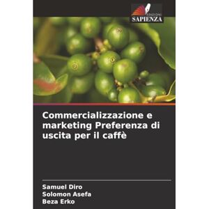 Diro, Samuel Commercializzazione e marketing Preferenza di uscita per il caffè Diro, Samuel Commercializzazione e marketing Preferenza di uscita per il caffè