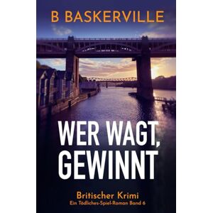 Baskerville, B Wer Wagt, Gewinnt: Ein Tödliches-Spiel-Roman Band 6 Baskerville, B Wer Wagt, Gewinnt: Ein Tödliches-Spiel-Roman Band 6