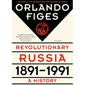 Figes, Fellow Orlando Revolutionary Russia, 1891-1991: A History Figes, Fellow Orlando Revolutionary Russia, 1891-1991: A History