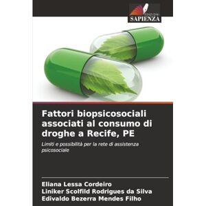 Cordeiro, Eliana Lessa Fattori biopsicosociali associati al consumo di droghe a Recife, PE: Limiti e possibilità per la rete di assistenza psicosociale Cordeiro, Eliana Lessa Fattori biopsicosociali associati al consumo di droghe a Recife, PE: Limiti e possibilità per la rete di assistenza psicosociale