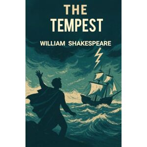 WILLIAM SHAKESPEARE The Tempest A PLAY WILLIAM SHAKESPEARE The Tempest A PLAY
