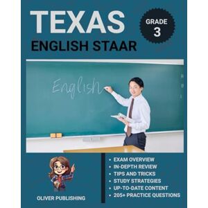 Publishing, Oliver STAAR (State of Texas Assessments of Academic Readiness) English Language Arts Grade 3 Exam Prep 2025: All-in-One Study Manual with 5 Full-Length ... Review, and Certification Success Tips Publishing, Oliver STAAR (State of Texas Assessments of Academic Readiness) English Language Arts Grade 3 Exam Prep 2025: All-in-One Study Manual with 5 Full-Length ... Review, and Certification Success Tips