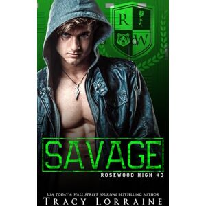 Lorraine, Tracy SAVAGE: A Dark High School Bully Romance: 3 (Rosewood High) Lorraine, Tracy SAVAGE: A Dark High School Bully Romance: 3 (Rosewood High)